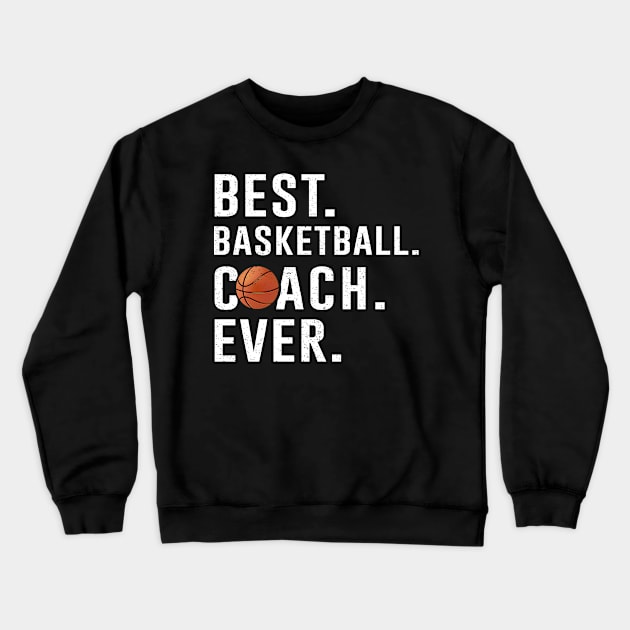 Best Basketball Coach Ever Gift Crewneck Sweatshirt by kateeleone97023